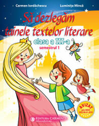 Sa dezlegam tainele textelor literare. Clasa a 3-a. Semestrul 1 AL - Carmen Iordachescu (ISBN: 9789731233048)
