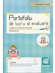 Limba si literatura romana si Matematica pentru clasa a 3-a. Portofoliu de lucru si evaluare - Gheorghe Roset (ISBN: 9786065908031)