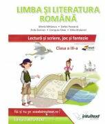 Limba si literatura romana. Lectura si scriere, joc si fantezie, pentru clasa a 3-a - Mirela Mihaescu (ISBN: 9786068681238)