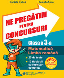 Ne pregatim pentru concursuri clasa a 3-a. Matematica, Limba romana. 25 de teste, 10 tipologii cu rezolvari complexe - Daniela Dulica (ISBN: 9789731233239)