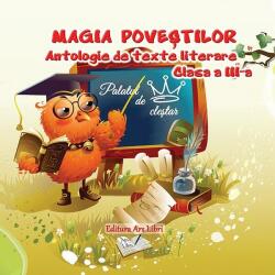 Magia poveștilor, Clasa III - Antologie de texte literare (ISBN: 9786065746664)