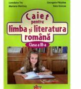 Caiet pentru limba si literatura romana pentru clasa a 3-a - Loredana Toc (ISBN: 9786068336251)
