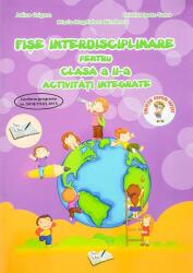 Fișe interdisciplinare pentru clasa II. Activități integrate (ISBN: 9786065748279)