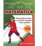 Matematica. Olimpiadele scolare toate judetele (rezolvari complete) Clasa a 8-a - Dumitru Batinetu-Giurgiu (ISBN: 9789731231297)