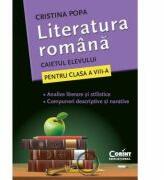 Literatura Romana. Caietul elevului pentru clasa a VIII-a. Analize literare si stilistice. Compuneri descriptive si narative - Cristina Popa (ISBN: 9786069365588)
