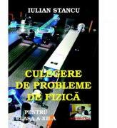 Culegere de probleme de fizica pentru clasa a 12-a - Iulian Stancu (ISBN: 9786068586144)