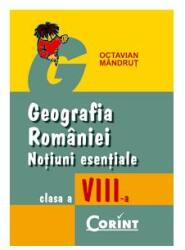 Geografia Romaniei, Noțiuni esențiale, clasa a VIII-a (ISBN: 9789731351445)