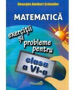 Matematica. Clasa 6. Exercitii si probleme - Gheorghe Adalbert Schneider (ISBN: 9786065890732)