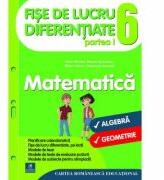 Fise de lucru diferentiate. Matematica. Clasa a 6-a - Florin Antohe, Marius Antonescu, Marin Chirciu, Gheorghe Iacovita (ISBN: 9786068982267)