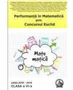 Concursul Euclid pentru clasa a- 6-a, auxiliar Performanta in Matematica 2015-2016 - Cristina Savu (ISBN: 9786069411636)