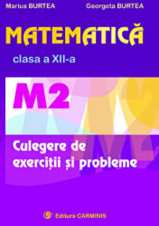 Matematica M2, Culegere de exercitii pentru clasa a 12-a - Marius Burtea (ISBN: 9789731230573)