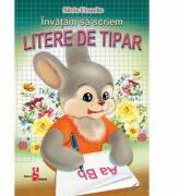 Invatam sa scriem Litere de Tipar - Silvia Ursache (ISBN: 9789975107792)