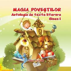 Magia poveștilor, Clasa I - Antologie de texte literare (ISBN: 9786063607219)