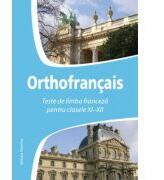 Orthofrancais. Teste de limba franceza pentru clasele XI-XII - Larisa Gojnete (ISBN: 9786065355828)