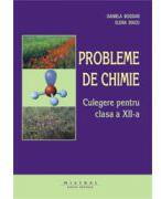 Probleme de chimie. Culegere pentru clasa a 12-a - Dan Bogdan (ISBN: 9789738841857)