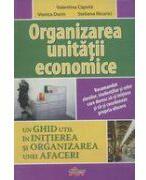 Organizarea unitatii economice. Un ghid util in initierea si organizarea unei afaceri - Valentina Capota (ISBN: 9789731730943)