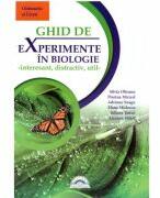 Ghid de experimente in biologie. Interesant, distractiv, util pentru clasele 4-9- Silvia Olteanu (ISBN: 9786065930308)