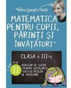 Matematica pentru copii, parinti si invatatori. Auxiliar pentru clasa a 3-a, caietul 2 - Valeria Georgeta Ionita (ISBN: 9786068935331)