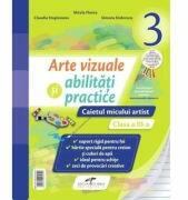 Arte vizuale si abilitati practice, caietul micului artist pentru clasa a 3-a - Mirela Flonta (ISBN: 9786065283213)