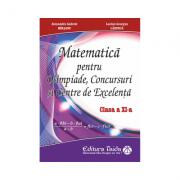 Matematica pentru olimpiade, concursuri si centre de excelenta, clasa 11 - Gabriel Marsanu (ISBN: 9786065142251)