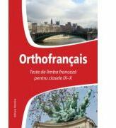 Orthofrancais. Teste de limba franceza pentru clasele IX-X - Larisa Gojnete (ISBN: 9786065355811)