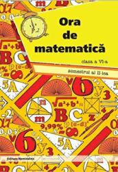 Ora de matematica clasa a VI-a semestrul al II-lea - Petre Nachila (ISBN: 9786069407417)