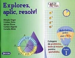 Explorez, aplic, rezolv! Culegere de probleme, teste și resurse pentru portofoliu, clasa a 6-a, partea 1 - Mihaela Singer (ISBN: 9786067272949)