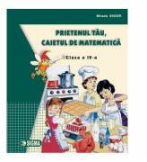Prietenul tau, caietul de matematica pentru clasa a 4-a - Mihaela Singer (ISBN: 9789736492495)