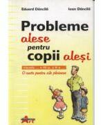 Probleme alese pentru copii alesi. O carte pentru zile ploioase - Eduard Dancila (ISBN: 9789731730004)