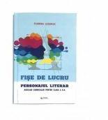 Fise de lucru. Personajul literar. Auxiliar curricular pentru clasa a 10-a - Florina Lezeriuc (ISBN: 9786065838475)