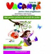 Caiet de vacanta pentru clasa Pregatitoare - Mirela Mihaescu, Stefan Pacearca, Anita Dulman, Crenguta Alexe, Otilia Brebenel (ISBN: 9786069030097)