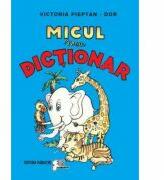 Micul meu dictionar - Victoria Pieptan Dor (ISBN: 9789739692717)