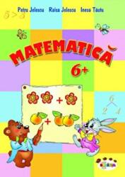Matematica 6+ - Inesa Tautu, Petru Jelescu, Raisa Jelescu (ISBN: 9789975953771)