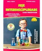 Fise interdisciplinare pentru clasa pregatitoare. Caiet de activitate independenta - Alexandra Manea, Mirela Tabirca (ISBN: 9786066296984)