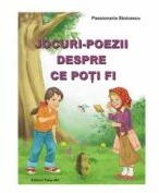 Jocuri-poezii despre ce poti fi - Passionaria Stoicescu, ilustratii Adrian Cerchez (ISBN: 9789731842974)