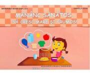 Mananc sanatos, sa cresc mare si frumos! Mapa Educativa - Smaranda Maria Cioflica, Daniela Dosa (ISBN: 9786066301305)
