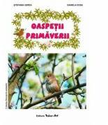 Oaspetii primaverii - Stefania Udrea, Daniela Dosa (ISBN: 9789731842813)