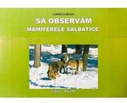 Sa observam mamiferele salbatice. Mapa cu planse - Luminita Mihoc (ISBN: 9786066300025)