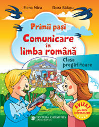Primii pasi. Comunicare in Limba Romana, clasa pregatitoare - Elena Nica (ISBN: 9789731232188)