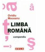Limba Romana Compendiu - Ovidiu Moceanu (ISBN: 9789737541055)