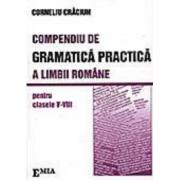 Compendiu de gramatica practica a limbii romane clasele 5-8 - Corneliu Craciun (ISBN: 9789737534965)
