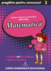 Culegere pregatire pentru Concursuri. Matematica, Clasa a 3-a - Georgiana Gogoescu, Silvia Vlad (ISBN: 9786069088241)