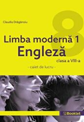 Limba moderna 1 Engleza. Caiet de lucru pentru clasa a 8-a - Claudia Draganoiu (ISBN: 9786065908703)