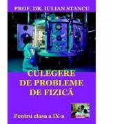 Culegere de probleme de fizica pentru clasa a 9-a - Iulian Stancu (ISBN: 9786068586229)