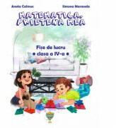 Matematica. prietena mea. Fise de lucru pentru clasa a IV-a - Simona Maravela, Aneta Calmuc (ISBN: 9786069487310)