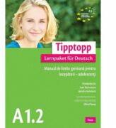 Tipptopp A 1. 2. Manual de limba germana pentru incepatori - Silvia Florea (ISBN: 9789738803954)
