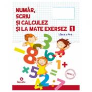 Auxiliar pentru clasa a 4--a Numar scriu si calculez si la mate exersez semestrul 1 (ISBN: 9786066465168)