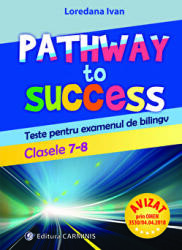 Pathway to Success. Teste pentru examenul de bilingv. Clasele 7-8 - Loredana Ivan (ISBN: 9789731233468)