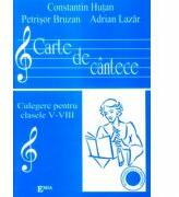 Carte de Cantece. Culegere pentru clasele 5-8 - Constantin Hutan (ISBN: 9789737530301)