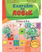 Exersam cu Robik. Caiet de matematica. Clasa a 2-a - Aurelia Arghirescu (ISBN: 9789731233369)